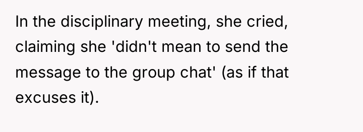 In the disciplinary meeting, she cried, claiming she 'didn't mean...