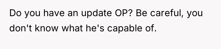 Do you have an update OP? Be careful, you don't...