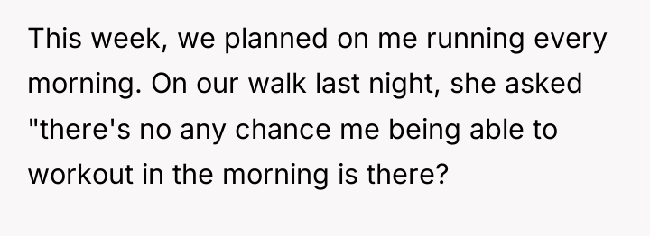 This week, we planned on me running every morning. On...
