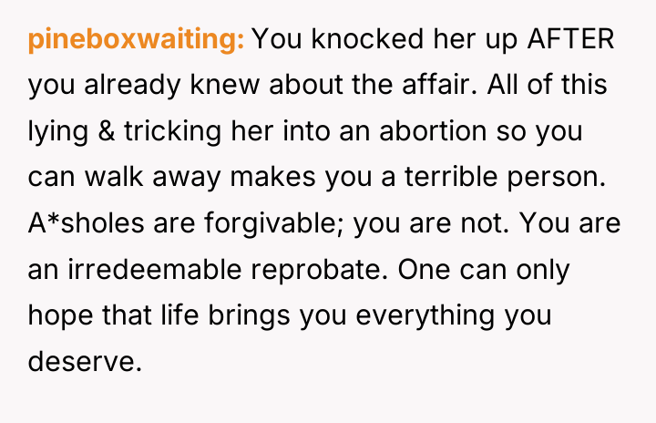 pineboxwaiting You knocked her up AFTER you already knew about...