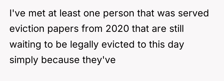 I've met at least one person that was served eviction...