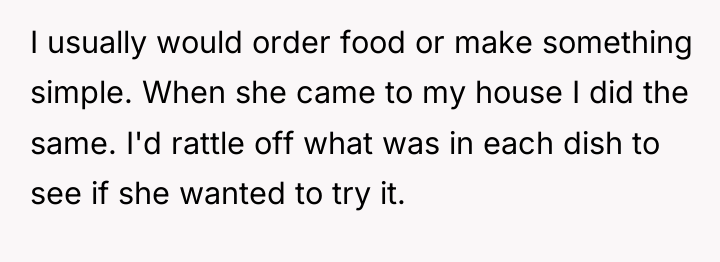 I usually would order food or make something simple. When...
