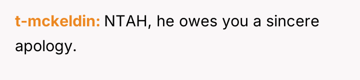 t-mckeldin NTAH, he owes you a sincere apology.