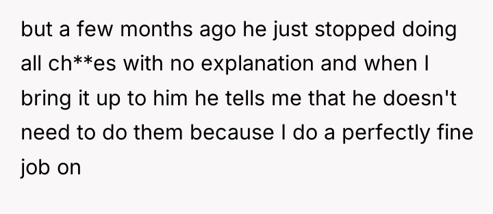 but a few months ago he just stopped doing all...