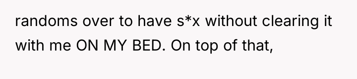 randoms over to have s*x without clearing it with me...