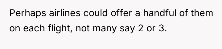 Perhaps airlines could offer a handful of them on each...