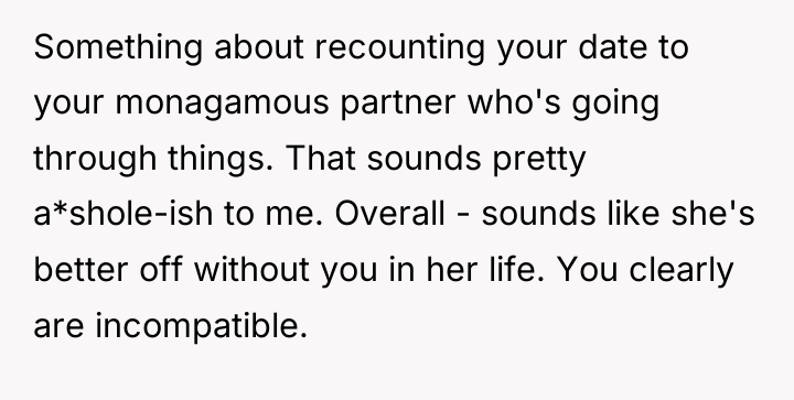 Something about recounting your date to your monagamous partner who's...