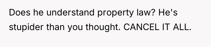 Does he understand property law? He's stupider than you thought....