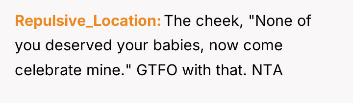Repulsive_Location The cheek, "None of you deserved your babies, now...