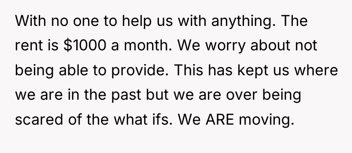 With no one to help us with anything. The rent...