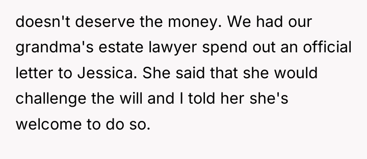 doesn't deserve the money. We had our grandma's estate lawyer...