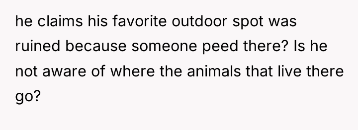 he claims his favorite outdoor spot was ruined because someone...