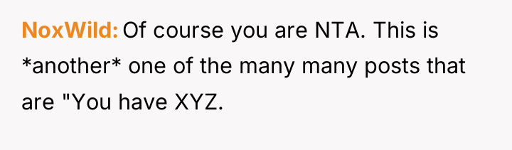 NoxWild Of course you are NTA. This is *another* one...
