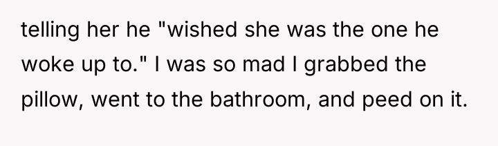 telling her he "wished she was the one he woke...