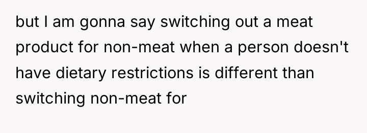 but I am gonna say switching out a meat product...