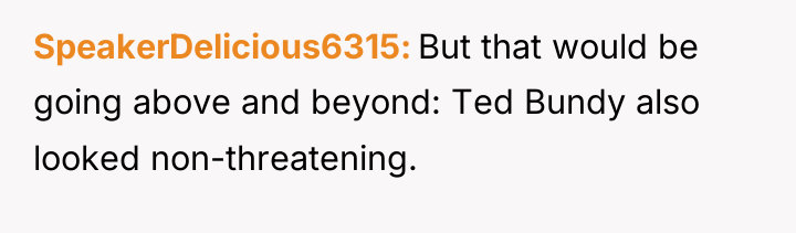 SpeakerDelicious6315 But that would be going above and beyond: Ted...