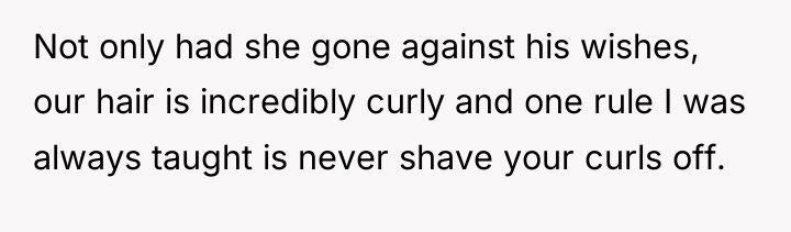 Not only had she gone against his wishes, our hair...