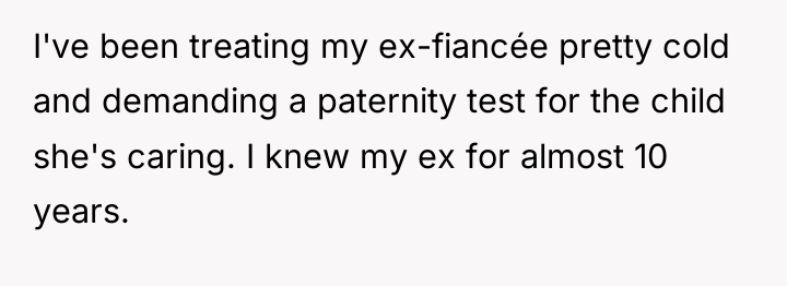 I've been treating my ex-fiancée pretty cold and demanding a...