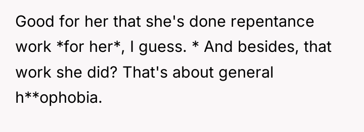 Good for her that she's done repentance work *for her*,...