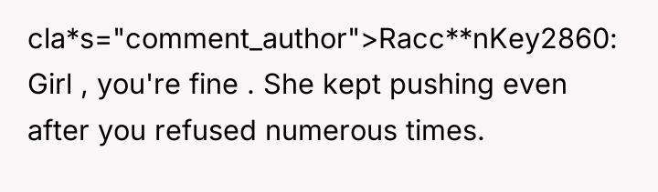 cla*s="comment_author">Racc**nKey2860: Girl , you're fine . She kept pushing even...