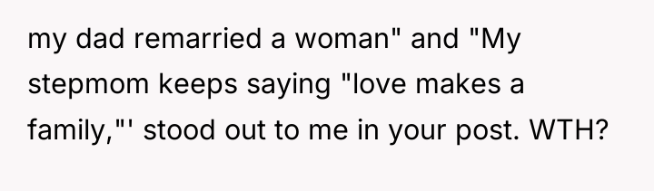 my dad remarried a woman" and "My stepmom keeps saying...