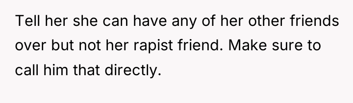 Tell her she can have any of her other friends...