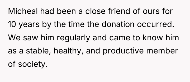 Micheal had been a close friend of ours for 10...