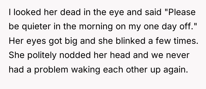 I looked her dead in the eye and said "Please...