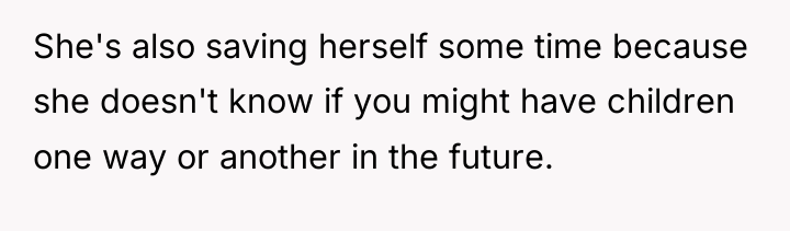 She's also saving herself some time because she doesn't know...