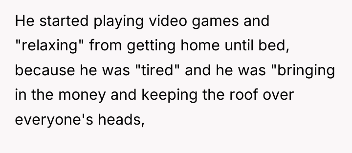He started playing video games and "relaxing" from getting home...
