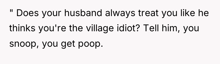 " Does your husband always treat you like he thinks...