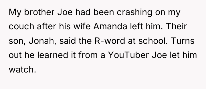 My brother Joe had been crashing on my couch after...