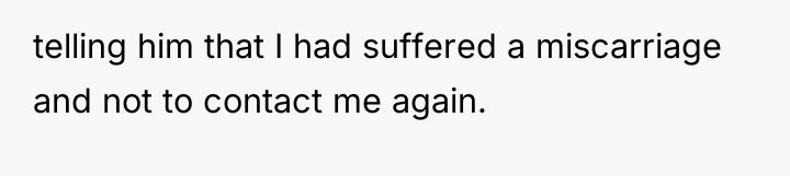 telling him that I had suffered a miscarriage and not...