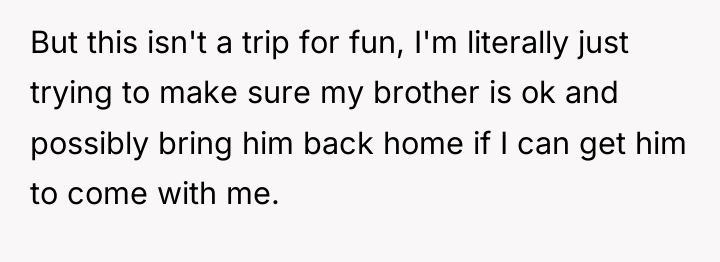 But this isn't a trip for fun, I'm literally just...