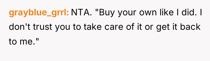 grayblue_grrl NTA. "Buy your own like I did. I don't...