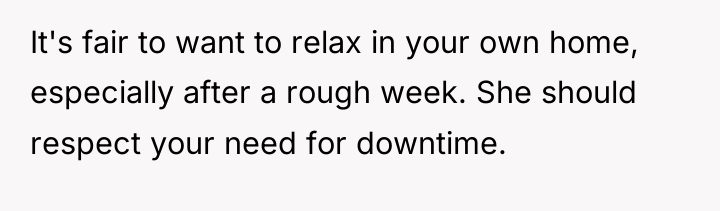 It's fair to want to relax in your own home,...