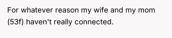 For whatever reason my wife and my mom (53f) haven't...