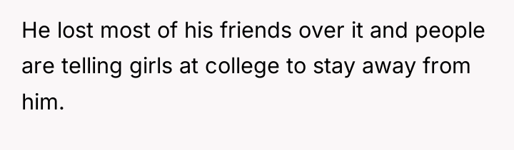 He lost most of his friends over it and people...