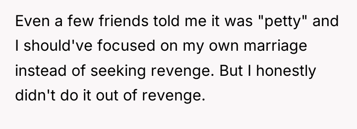 Even a few friends told me it was "petty" and...
