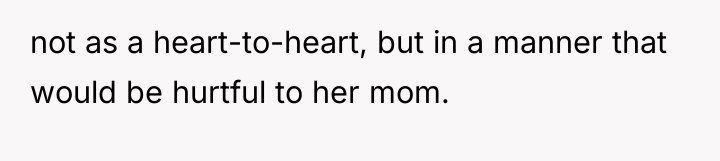 not as a heart-to-heart, but in a manner that would...