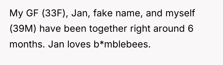My GF (33F), Jan, fake name, and myself (39M) have...