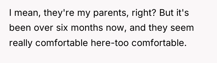I mean, they're my parents, right? But it's been over...