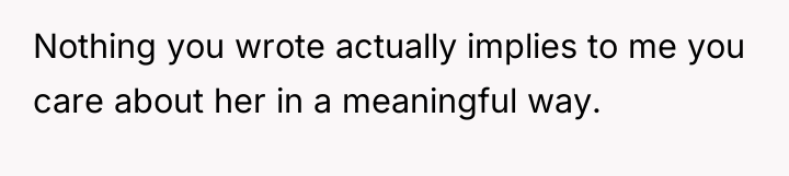 Nothing you wrote actually implies to me you care about...