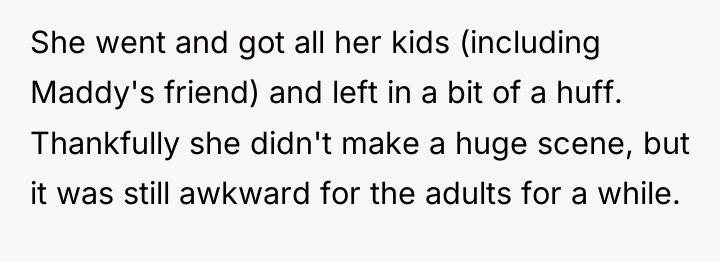 She went and got all her kids (including Maddy's friend)...