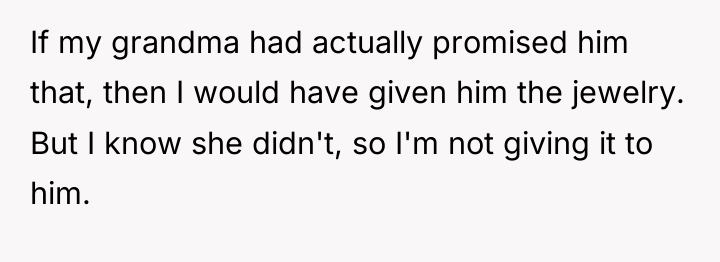 If my grandma had actually promised him that, then I...