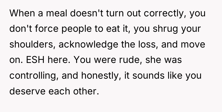 When a meal doesn't turn out correctly, you don't force...