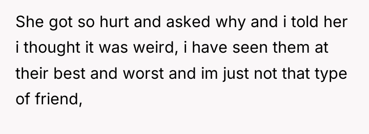 She got so hurt and asked why and i told...