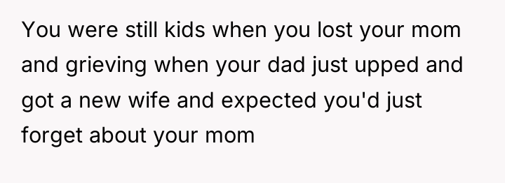 You were still kids when you lost your mom and...