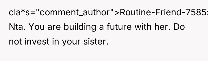cla*s="comment_author">Routine-Friend-7585: Nta. You are building a future with her. Do...
