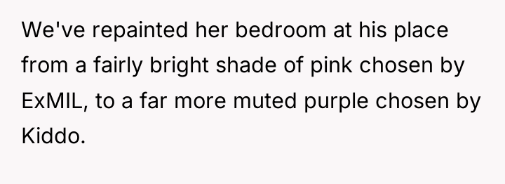 We've repainted her bedroom at his place from a fairly...